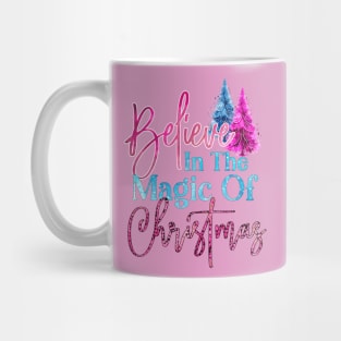 Believe In The Magic Of Christmas Mug